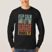 Blogger Keep Calm and let the Blogger handle it Tシャツ (正面)