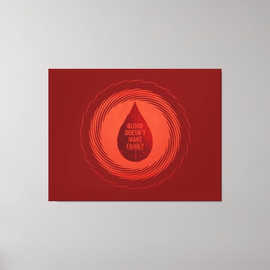 Blood Doesn't Make Family キャンバスプリント (正面)