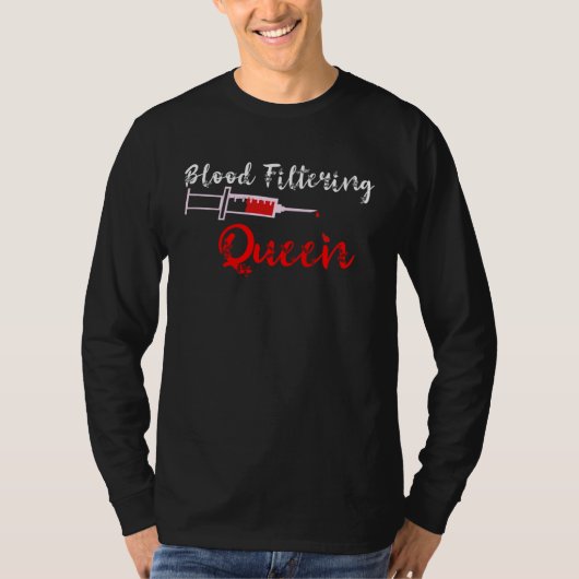 Blood Filtering Queen Dialysis Nurse Queen Tシャツ (正面)
