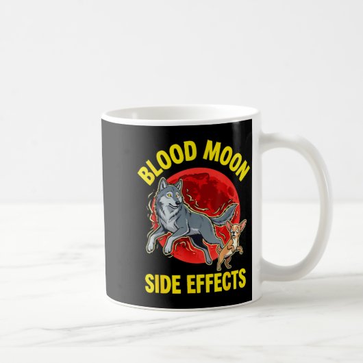 Blood moon side effects funny chihuahua wolf コーヒーマグカップ (右)