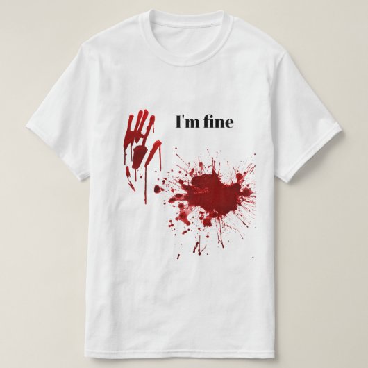 Blood Print Splatter I'm Fine Funny Tシャツ (デザイン正面)