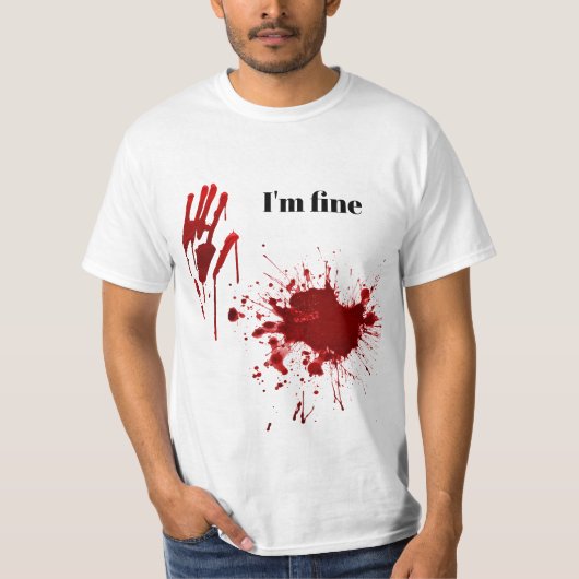 Blood Print Splatter I'm Fine Funny Tシャツ (正面)