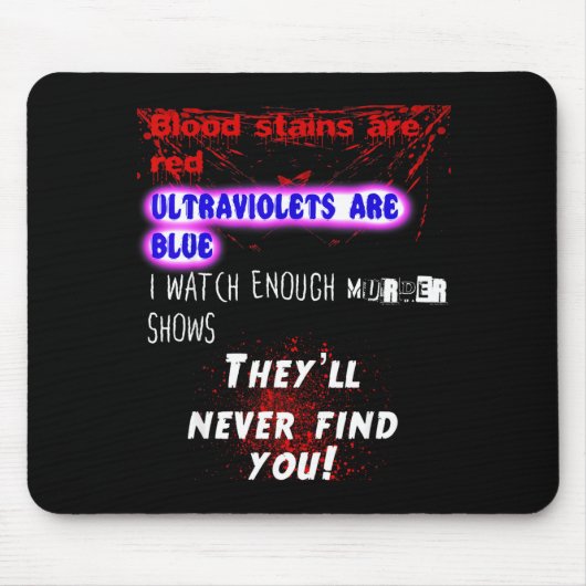 Blood Stains Are Red Ultraviolets Blue Theyll Neve マウスパッド (正面)