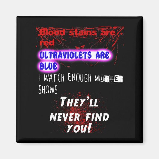 Blood Stains Are Red Ultraviolets Blue Theyll Neve マグネット (正面)