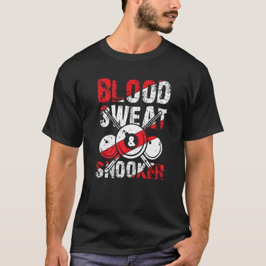 Blood Sweat Snooker for Billiards and Snooker Play Tシャツ (正面)