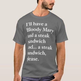 Bloody Mary and a Steak Sandwich Tシャツ