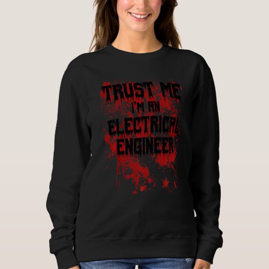 Bloody Trust Me I'm An Electrical Engineer Scary H スウェットシャツ (正面)