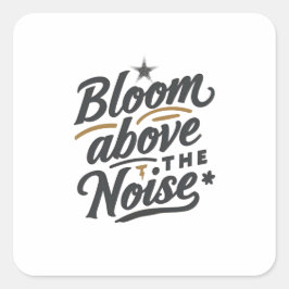 Bloom Above The Noise | Inspirational Retro  スクエアシール