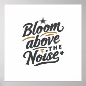 Bloom Above The Noise | Inspirational Retro  ポスター (正面)