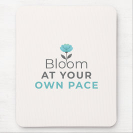 Bloom at Your Own Pace Minimal Motivational Mouse  マウスパッド