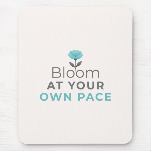 Bloom at Your Own Pace Minimal Motivational Mouse  マウスパッド (正面)