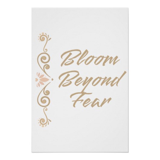 Bloom Beyond Fear 励まし モチベーション ポスター (正面)