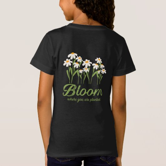 Bloom Where You Are Planted - Daisy Flower Quote D Tシャツ (裏面)
