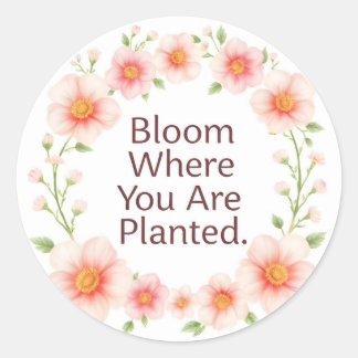 Bloom Where You Are Planted Floral Quote Classic  ラウンドシール