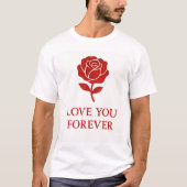 Blooming Rose Expressing Forever Romantic  Tシャツ (正面)