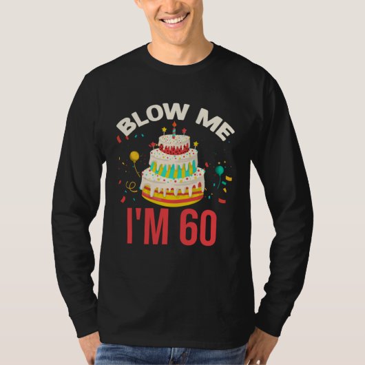 Blow Me I m 60 Tシャツ (正面)