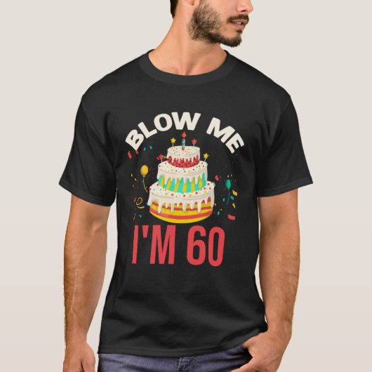 Blow Me I m 60 Tシャツ (正面)
