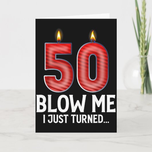 Blow Me I Turned 50 Years Old Funny 50th Birthday  カード (正面)