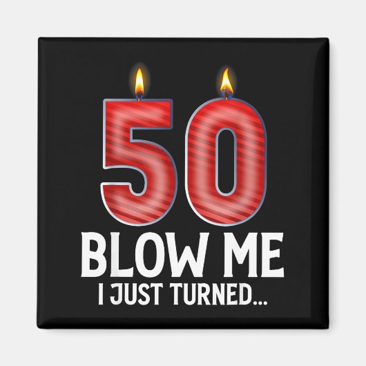 Blow Me I Turned 50 Years Old Funny 50th Birthday  マグネット (正面)