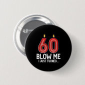 Blow Me I Turned 60 Years Old Funny 60th Birthday  缶バッジ (正面&裏面)