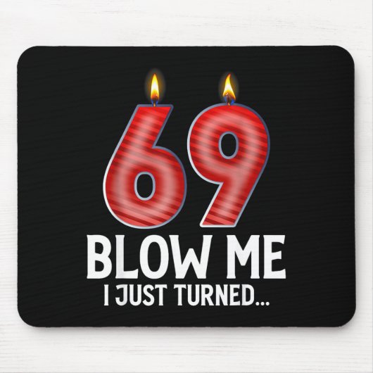 Blow Me I Turned 69 Years Old Funny 69th Birthday  マウスパッド (正面)