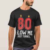 Blow Me I Turned 80 Years Old Funny 80th Birthday  Tシャツ (正面)