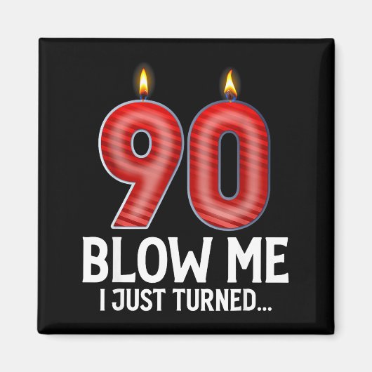 Blow Me I Turned 90 Years Old Funny 90th Birthday  マグネット (正面)