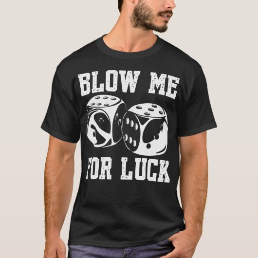Blow Me Luck Crap Gambling Casino Roll Dice Game G Tシャツ (正面)
