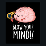 Blow Your Mind Funny Brain Pun Dark BG ポスター<br><div class="desc">Blow Your Mind Funny Brain Pun features a cute brain blowing his mind with a hair blower! Perfect pun gift for family and friends who love cute brain puns.</div>