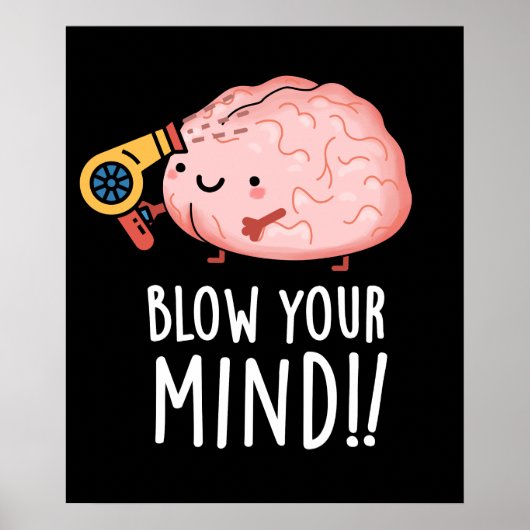 Blow Your Mind Funny Brain Pun Dark BG ポスター (正面)