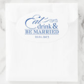 Blue 食べ Drink and 結婚した Be Favy Stickers 楕円形シール (バッグ)