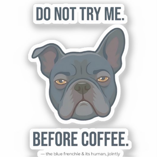 Blue Frenchie Before Coffee Mood シール (正面)