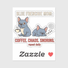 Blue Frenchie Mom Coffee Chaos Snoring Design シール