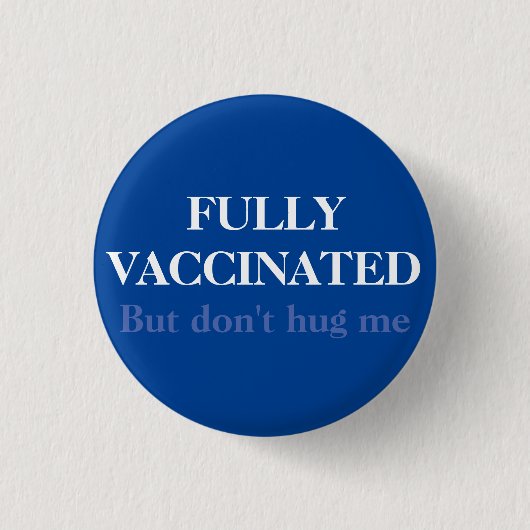 Blue Fully Vaccinated But Don't Hug Me Anti-social 缶バッジ (正面)