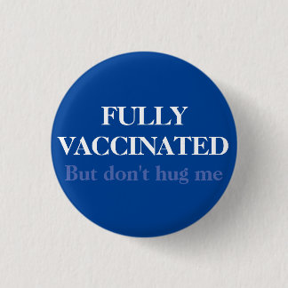 Blue Fully Vaccinated But Don't Hug Me Anti-social 缶バッジ