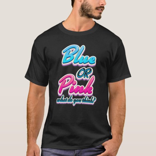 Blue or pink what do you think Gender reveal Tシャツ (正面)