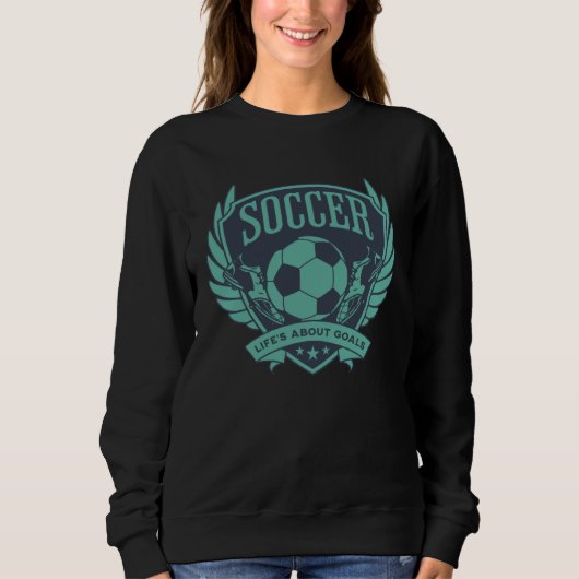 Blue Teal Soccer Emblem Life s About Goals スウェットシャツ (正面)
