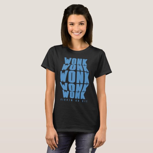 Blue Wonk Wonk Riddim or Die Dubstep Riddim Tシャツ (正面フル)
