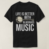 Bluegrass音楽で人生は良い Tシャツ (デザイン正面)