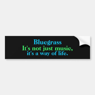 Bluegrass: ちょうど音楽、生き方 バンパーステッカー