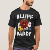 Bluff Daddy Game Playing Cards Funny Poker Tシャツ (正面)