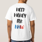 BMWのためにお金が必要 Tシャツ (裏面)
