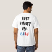 BMWのためにお金が必要 Tシャツ (裏面フル)