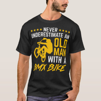 BMXバイクに乗る老人の力を過小評価するな Tシャツ