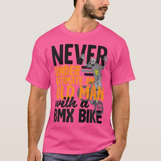 Bmxバイクを持つ老人を決して過小評価しない Tシャツ (正面)
