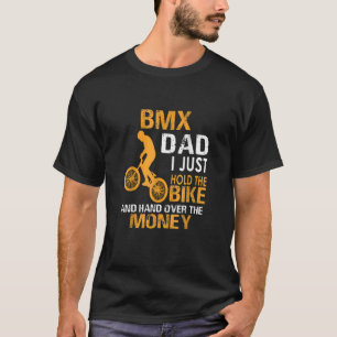 Bmxパパ私は自転車を持って、お金を渡す Tシャツ