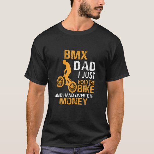 Bmxパパ私は自転車を持って、お金を渡す Tシャツ (正面)
