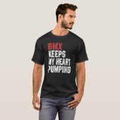 BMX For Men Women BMX Keeps My Heart Pumping Tシャツ (正面フル)