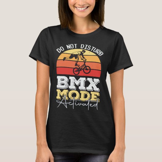 BMX Mode Not Disturb BMX Stunts Bicycle Motocross Tシャツ (正面)
