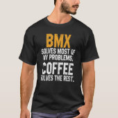 BMX Solves My Problems Coffee   Downhill Road Bike Tシャツ (正面)